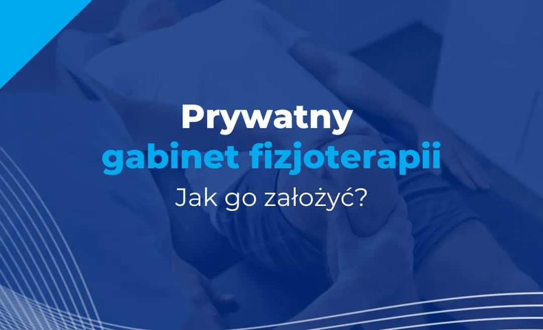 Jak założyć gabinet fizjoterapii i uniknąć najczęstszych błędów
